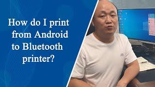 How do i print from Android to Bluetooth Printer