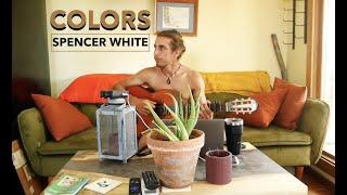Colors - Original Song by Spencer White