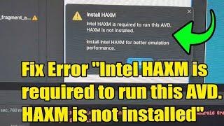 ️ Fix Error "Intel HAXM is required to run this AVD. HAXM is not installed" In Android Studio