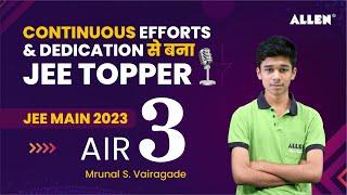 Meet the Toppers  | AIR-3 JEE Main 2023 Perfect Scorer Mrunal S. Vairagade  300/300 