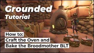 How to Craft the Oven and Bake the Broodmother BLT | Grounded Tutorial Guide | Update 0.10.0