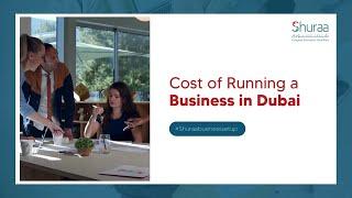 Cost of Starting a Business in Dubai - Shuraa Business Setup