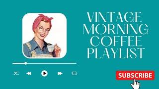 Vintage Morning Coffee Playlist 