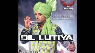 Dil Lutiya- Jazzy B (Remixed By Dj Hans & Sharoon On The Beat) Follow AudioMack @Dj Hans