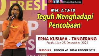 Teguh Menghadapi Pencobaan - FRESH JUICE 28 DES 2021 - Erna Kusuma - Tangerang