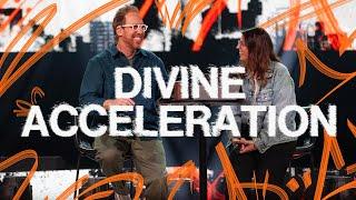 "Divine Acceleration" | Pastors Peter and Carolyn Haas