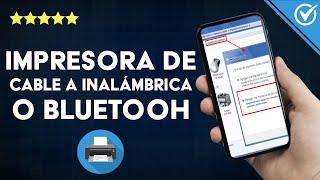 ¿Cómo convertir mi impresora de cable a una inalámbrica o con conexión 'BLUETOOTH'?