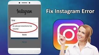 How to Fix An Unknown Network Error Has Occurred Error in Instagram