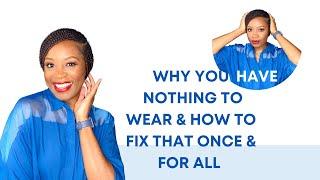 STYLE TIPS: 5 REASONS WHY YOU HAVE NOTHING TO WEAR & HOW TO FIX IT | CREATE AN EFFICIENT WARDROBE