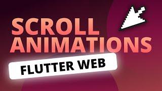 The Ultimate Flutter Web Scroll Animations