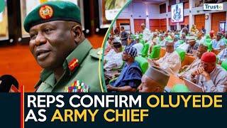 Coas Appointment: Reps Confirm Oluyede As Army Chief