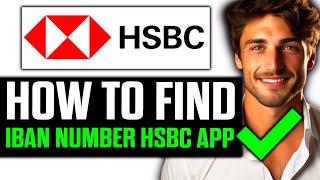 How To Find IBAN Number HSBC App (2025) - Step by Step