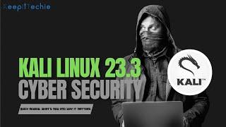 Kali Linux 2023.3 | What's New and Why It Matters