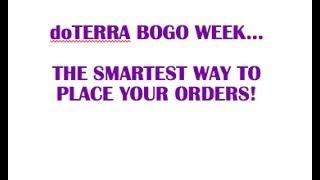 doTERRA BOGO WEEK - BEST WAY TO ORDER!!