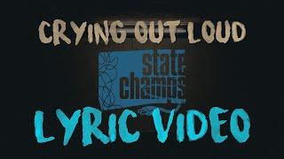 State Champs - Crying Out Loud (Lyric Video)