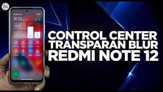 GUARANTEED TO WORK! How to Change the Redmi Note 12 Control Center to Transparent Blur!