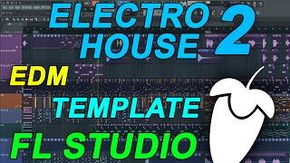 FL Studio - EDM Electro House Template 2 [FULL FLP]