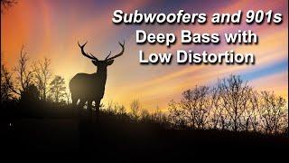 Subwoofers and 901s...Deep Bass with Low Distortion