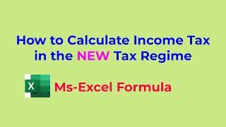 How to Calculate Income Tax in NEW Tax Regime using Ms-Excel - Using MAX() and IF() Function