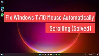 Fix Windows 11/10 Mouse Automatically Scrolling (Solved)