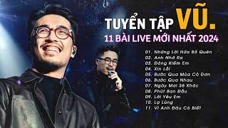 Vũ. Live - Những Lời Hứa Bỏ Quên, Anh Nhớ Ra & 9 Bản Ballad Buồn Nhẹ Nhàng Mới Nhất | Vũ. Playlist