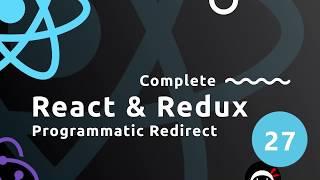 Complete React Tutorial (& Redux) #27 - Programmatic Redirects