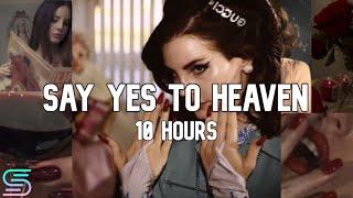Lana Del Rey - Say Yes To Heaven | 10 HOURS LOOP