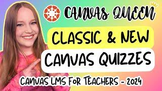 Canvas LMS Tutorials | How to Create Canvas Quizzes: Classic & New