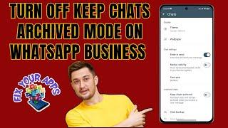 How to Turn Off Keep Chats Archived Mode on WhatsApp Business