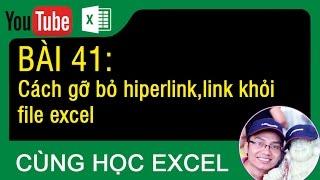 [Thủ thuật excel ] Bài 41 - Cách gỡ bỏ hyperlink\link khỏi ô dữ liệu excel