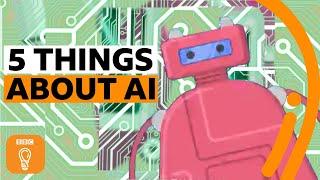 5 things you really need to know about AI | BBC Ideas
