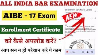 AIBE 17 Enrollment Certificate Kaise Upload kare | how to upload state bar council certificate