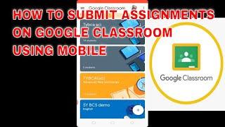 How to submit assignments on google classroom using mobile