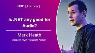 Is .NET any good for Audio? - Mark Heath - NDC London 2024