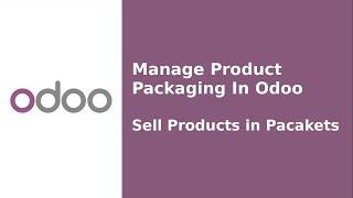 Manage Product Packaging in Odoo || Odoo16 Tutorial