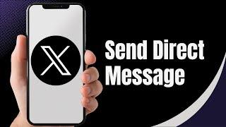 How To Send Direct Message On Twitter X App (2024)