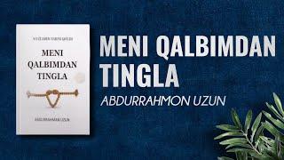 Meni qalbimdan tingla | Audio Kitob | Abdurrahmon Uzun