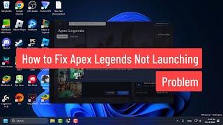 How to Fix Apex Legends Not Launching Problem