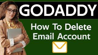 How to delete email account in godaddy 2025