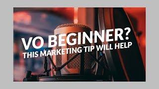 VO Beginner?  This marketing tip will help
