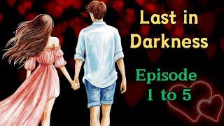 Last In Darkness 1--5|And This Is How They Met|English stories|