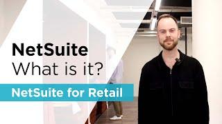 NetSuite: What is it? NetSuite for Retail