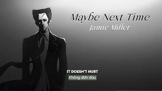 Vietsub | Jamie Miller - Maybe Next Time | Lyrics Video