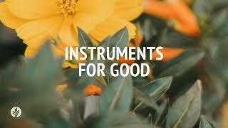 Instruments for Good | Audio Reading | Our Daily Bread Devotional | July 22, 2024