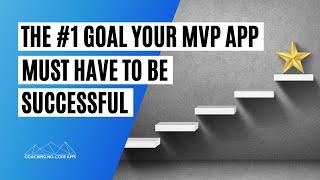 The #1 Goal Your MVP App Must Have to Be Successful