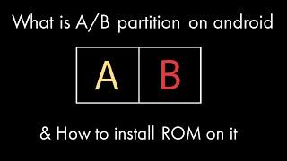 What is A/B partition and How to flash roms in it