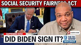 Social Security Fairness Act Update:  Did President Biden Sign The Bill?