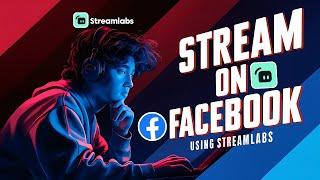 How to stream on Facebook using Streamlabs | Quick & Easy Guide | Tech AI