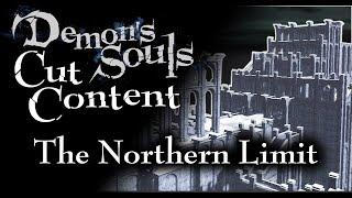 Demon's Souls Cut Content - The Northern Limit - Broken Archstone Map Tour and Walkthrough