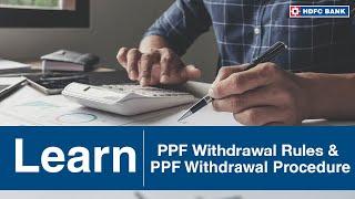 Learn PPF Withdrawal Rules And PPF Withdrawal Procedure | HDFC Bank